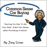 Common Sense Car Buying: Teaching  You How to Use Your Head and Not Your Money When Purchasing a Vehicle (Unabridged) Audiobook, by Joey Simao