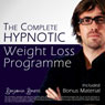 The Complete Hypnotic Weight-Loss Programme: Lose Weight with Hypnosis Audiobook, by Benjamin P. Bonetti
