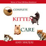 Complete Kitten Care (Unabridged) Audiobook, by Amy D. Shojai