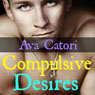 Compulsive Desires (Unabridged) Audiobook, by Ava Catori