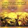 A Concise History of the United States of America, Vol. IV: History of American Hispanics & Latinos (Unabridged) Audiobook, by Henry Harrison Epps Jr