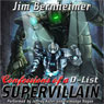 Confessions of a D-List Supervillain (Unabridged) Audiobook, by Jim Bernheimer