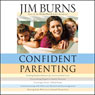 Confident Parenting (Abridged) Audiobook, by Jim Burns