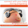 Connect with Your Baby During Pregnancy: Self-Hypnosis & Meditation Audiobook, by Amy Applebaum Hypnosis