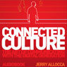 Connected Culture: The Art of Communicating with the Digital Generation. (Unabridged) Audiobook, by Jerry Allocca