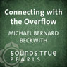 Connecting with the Overflow: True Abundance in a Multidimensional Universe Audiobook, by Michael Bernard Beckwith