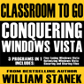 Conquering Windows Vista Classroom-to-Go: 3 Programs in 1 (Abridged) Audiobook, by William Stanek