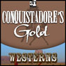 Conquistadores Gold (Unabridged) Audiobook, by T. T. Flynn