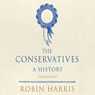The Conservatives (Unabridged) Audiobook, by Robin Harris