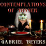 Contemplations of Dinner (Unabridged) Audiobook, by Gabriel Beyers