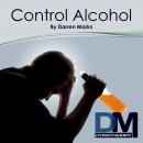 Control Alcohol Audiobook, by Darren Marks