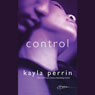 Control (Unabridged) Audiobook, by Kayla Perrin