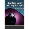 Control Your Anxiety & Anger (Unabridged) Audiobook, by Janet Hall