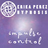 Controla tus Impulsos Hipnosis (Control Your Impulses Hypnosis) Audiobook, by Erika Perez