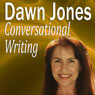 Conversational Writing: The Dos and Donts of Informal Writing (Unabridged) Audiobook, by Dawn Jones