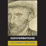 Conversations with Van Gogh (Unabridged) Audiobook, by Vincent van Gogh