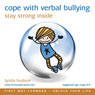 Cope with Verbal Bullying: Stay Strong Inside (ages 10-16) Audiobook, by Lynda Hudson