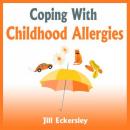 Coping With Childhood Allergies (Unabridged) Audiobook, by Jill Eckersley