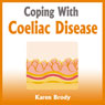 Coping with Coeliac Disease: Strategies to Change Your Diet and Life (Unabridged) Audiobook, by Karen Brody