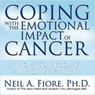 Coping with the Emotional Impact of Cancer: How to Become an Active Patient (Unabridged) Audiobook, by Neil A. Fiore
