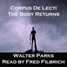 Corpus De Licti: The Body Returns (Unabridged) Audiobook, by Walter Parks