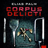 Corpus delicti (Unabridged) Audiobook, by Elias Palm