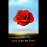 Courage to Love (Abridged) Audiobook, by Robert Ellis