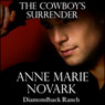 The Cowboys Surrender: The Diamondback Ranch Series, Book 2 (Unabridged) Audiobook, by Anne Marie Novark