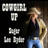 Cowgirl Up (Unabridged) Audiobook, by Sugar Lee Ryder