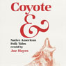 Coyote &: Native American Folk Tales Audiobook, by Joe Hayes