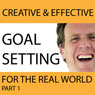 Creative & Effective Goal Setting for the Real World, Part 1 (Unabridged) Audiobook, by David Pearl