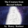 The Creature from Beyond Infinity (Unabridged) Audiobook, by Henry Kuttner