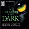 The Creature in the Dark (Unabridged) Audiobook, by Robert Westall