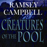 Creatures of the Pool (Unabridged) Audiobook, by Ramsey Campbell