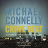 Crime Beat: A Decade of Covering Cops and Killers (Unabridged) Audiobook, by Michael Connelly