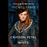 The Crimson Petal and the White (Unabridged) Audiobook, by Michel Faber