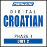 Croatian Phase 1, Unit 02: Learn to Speak and Understand Croatian with Pimsleur Language Programs Audiobook, by Pimsleur