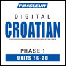 Croatian Phase 1, Unit 16-20: Learn to Speak and Understand Croatian with Pimsleur Language Programs Audiobook, by Pimsleur