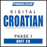 Croatian Phase 1, Unit 20: Learn to Speak and Understand Croatian with Pimsleur Language Programs Audiobook, by Pimsleur