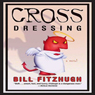 Cross Dressing (Unabridged) Audiobook, by Bill Fitzhugh