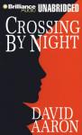 Crossing by Night (Unabridged) Audiobook, by David Aaron