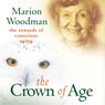 The Crown of Age: The Rewards of Conscious Aging Audiobook, by Marion Woodman