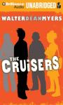 The Cruisers: Cruisers Series, Book 1 (Unabridged) Audiobook, by Walter Dean Myers