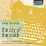 The Cry of the Sloth (Unabridged) Audiobook, by Sam Savage