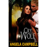 Cry Wolf (Unabridged) Audiobook, by Angela Campbell