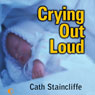 Crying out Loud (Unabridged) Audiobook, by Cath Staincliffe