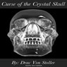 Curse of the Crystal Skull (Unabridged) Audiobook, by Drac Von Stoller