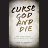 Curse God and Die: Four Possible Reasons for the Words of Jobs Wife (Abridged) Audiobook, by Dave Hartmann