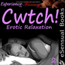 Cwtch! Erotic Relaxation (Unabridged) Audiobook, by Essemoh Teepee