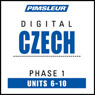 Czech Phase 1, Unit 06-10: Learn to Speak and Understand Czech with Pimsleur Language Programs Audiobook, by Pimsleur